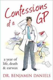 Confessions of a GP By Dr Benjamin Daniels